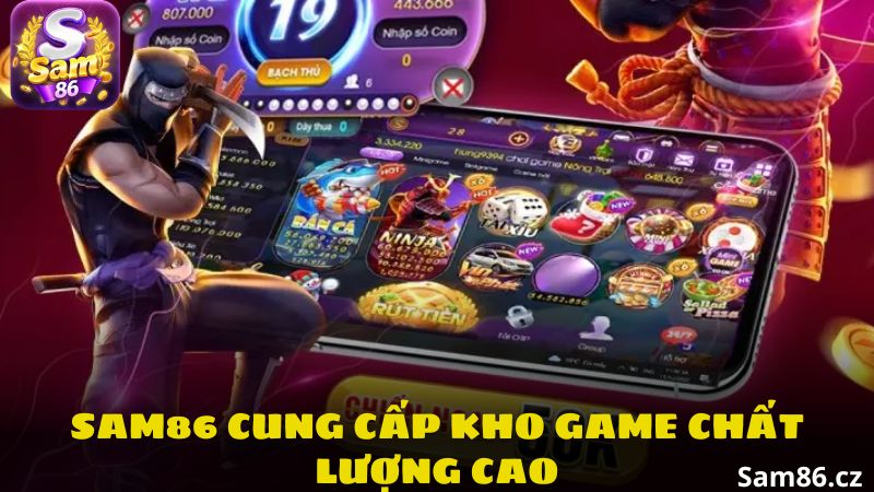 Sam86 sở hữu kho game đa dạng và chất lượng